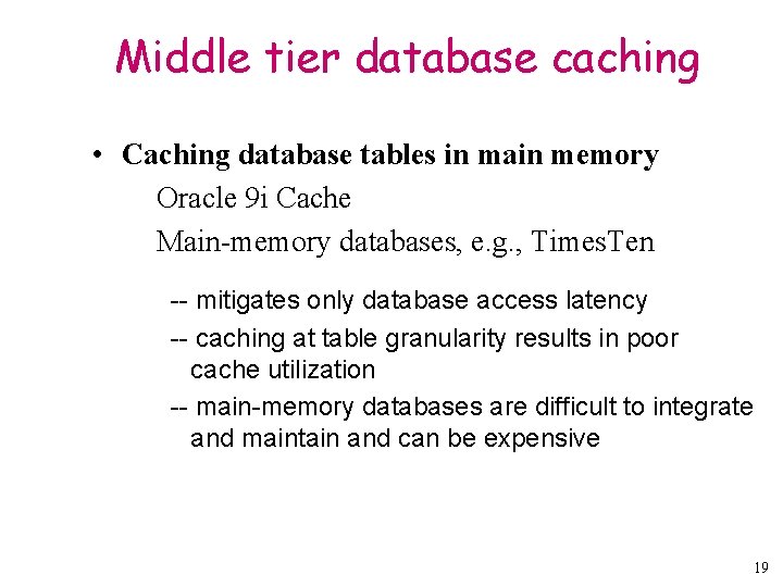 Middle tier database caching • Caching database tables in main memory Oracle 9 i