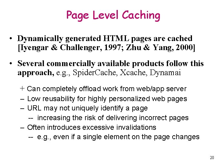 Page Level Caching • Dynamically generated HTML pages are cached [Iyengar & Challenger, 1997;