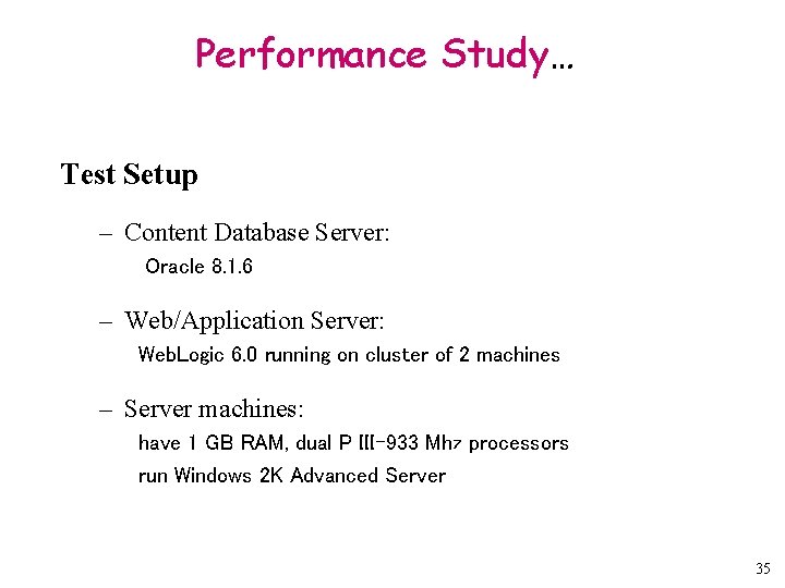 Performance Study… Test Setup – Content Database Server: Oracle 8. 1. 6 – Web/Application