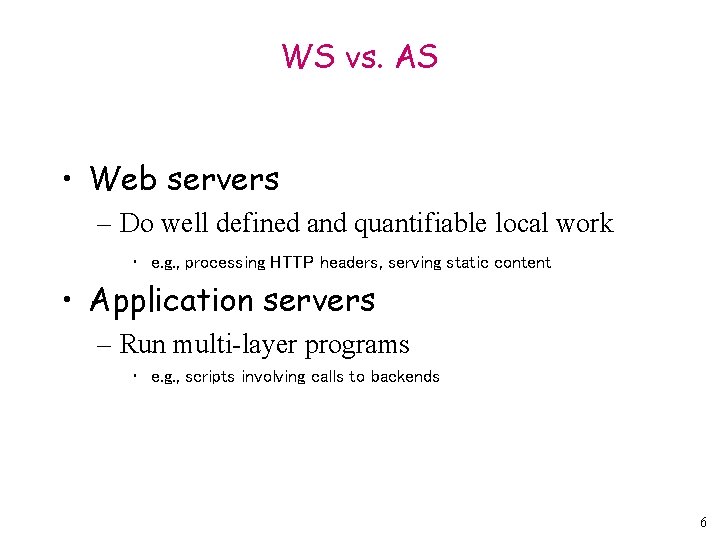 WS vs. AS • Web servers – Do well defined and quantifiable local work