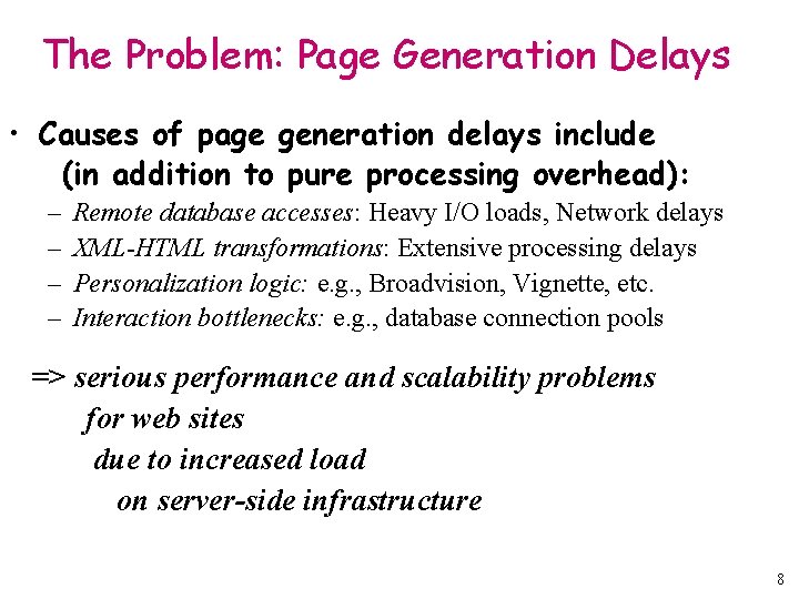 The Problem: Page Generation Delays • Causes of page generation delays include (in addition