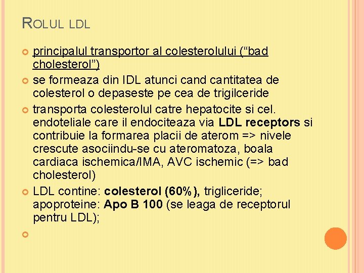 ROLUL LDL principalul transportor al colesterolului (“bad cholesterol”) se formeaza din IDL atunci cand