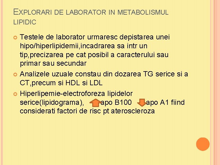 EXPLORARI DE LABORATOR IN METABOLISMUL LIPIDIC Testele de laborator urmaresc depistarea unei hipo/hiperlipidemii, incadrarea