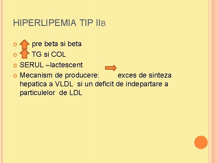 HIPERLIPEMIA TIP IIB pre beta si beta TG si COL SERUL –lactescent Mecanism de