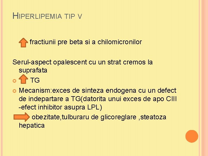 HIPERLIPEMIA TIP V fractiunii pre beta si a chilomicronilor Serul-aspect opalescent cu un strat