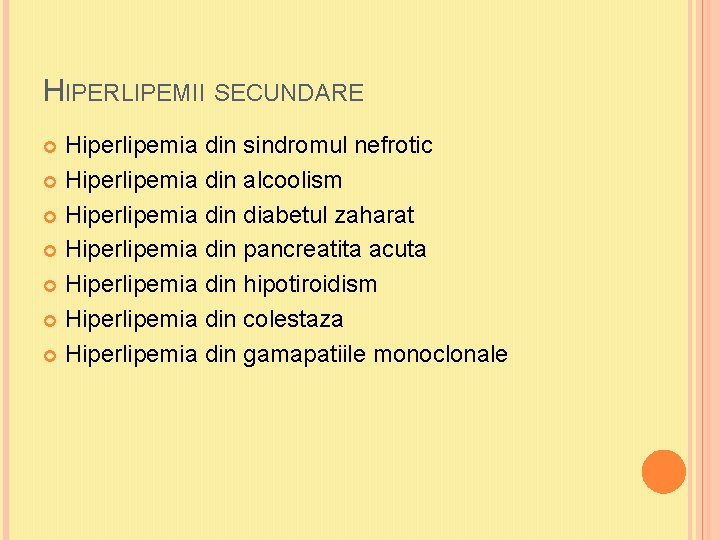 HIPERLIPEMII SECUNDARE Hiperlipemia din sindromul nefrotic Hiperlipemia din alcoolism Hiperlipemia din diabetul zaharat Hiperlipemia