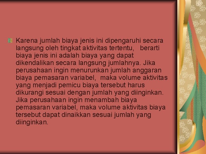 Karena jumlah biaya jenis ini dipengaruhi secara langsung oleh tingkat aktivitas tertentu, berarti biaya Karena jumlah biaya jenis ini dipengaruhi secara langsung oleh tingkat aktivitas tertentu, berarti biaya
