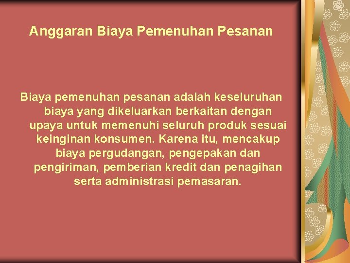 Anggaran Biaya Pemenuhan Pesanan Biaya pemenuhan pesanan adalah keseluruhan biaya yang dikeluarkan berkaitan dengan Anggaran Biaya Pemenuhan Pesanan Biaya pemenuhan pesanan adalah keseluruhan biaya yang dikeluarkan berkaitan dengan