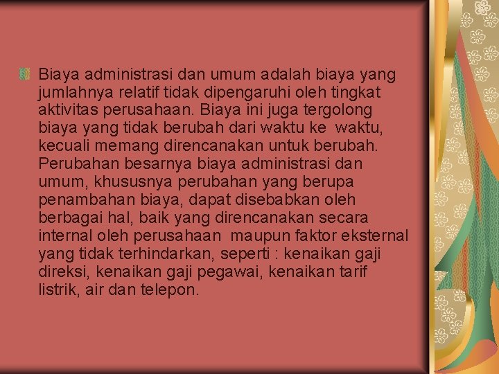 Biaya administrasi dan umum adalah biaya yang jumlahnya relatif tidak dipengaruhi oleh tingkat aktivitas Biaya administrasi dan umum adalah biaya yang jumlahnya relatif tidak dipengaruhi oleh tingkat aktivitas