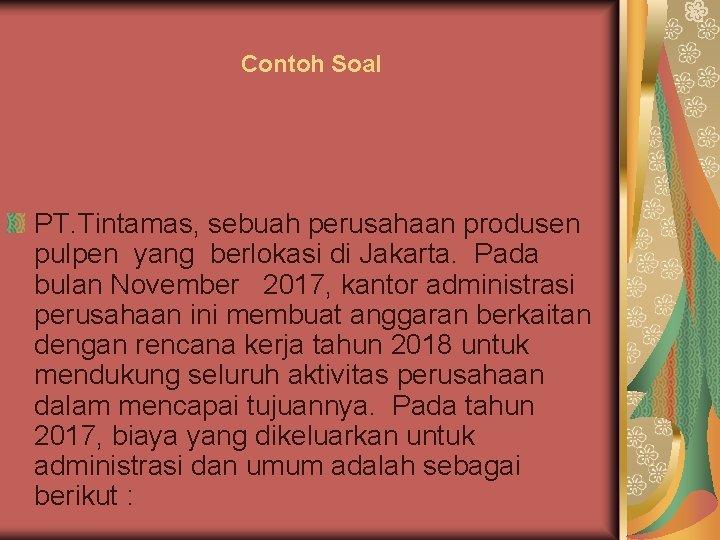 Contoh Soal PT. Tintamas, sebuah perusahaan produsen pulpen yang berlokasi di Jakarta. Pada bulan Contoh Soal PT. Tintamas, sebuah perusahaan produsen pulpen yang berlokasi di Jakarta. Pada bulan