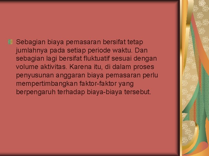 Sebagian biaya pemasaran bersifat tetap jumlahnya pada setiap periode waktu. Dan sebagian lagi bersifat Sebagian biaya pemasaran bersifat tetap jumlahnya pada setiap periode waktu. Dan sebagian lagi bersifat