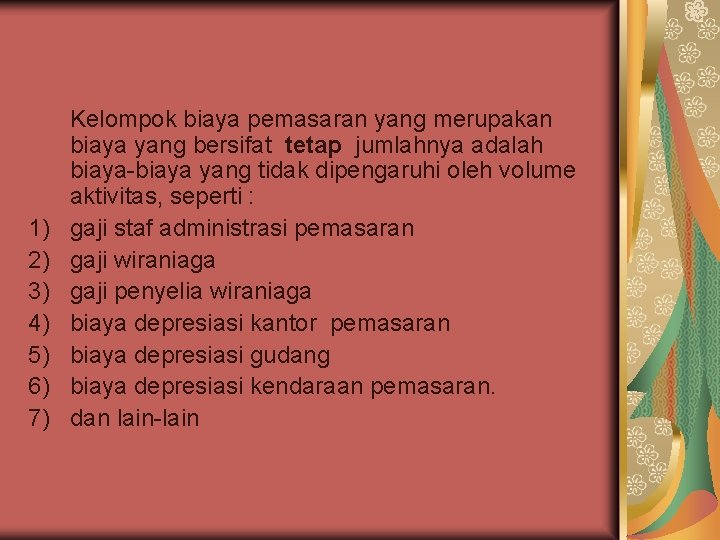 1) 2) 3) 4) 5) 6) 7) Kelompok biaya pemasaran yang merupakan biaya yang 1) 2) 3) 4) 5) 6) 7) Kelompok biaya pemasaran yang merupakan biaya yang