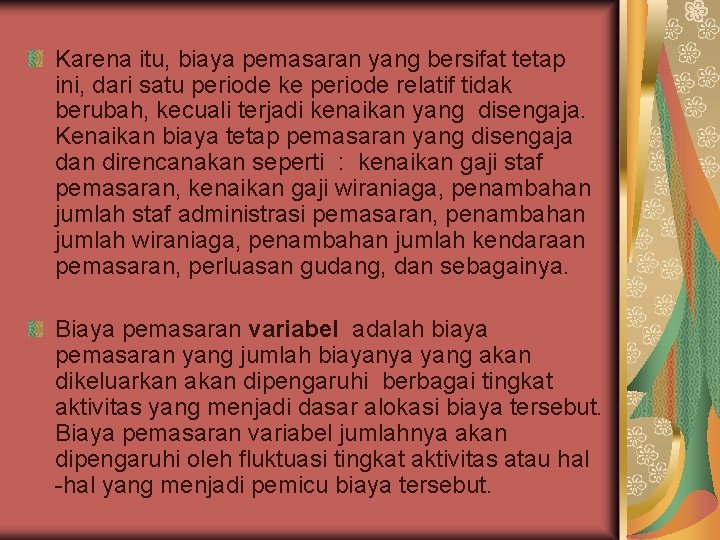Karena itu, biaya pemasaran yang bersifat tetap ini, dari satu periode ke periode relatif Karena itu, biaya pemasaran yang bersifat tetap ini, dari satu periode ke periode relatif