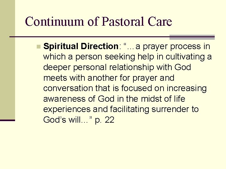 Continuum of Pastoral Care n Spiritual Direction: “…a prayer process in which a person