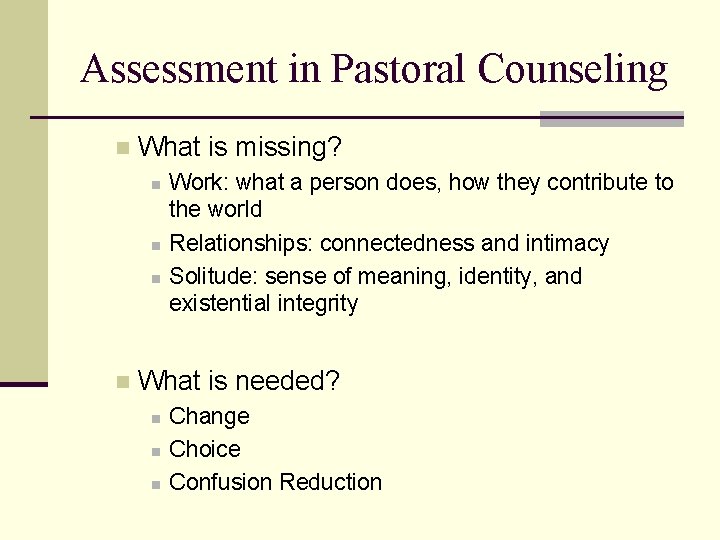 Assessment in Pastoral Counseling n What is missing? n n Work: what a person