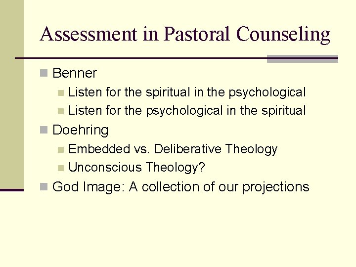 Assessment in Pastoral Counseling n Benner n Listen for the spiritual in the psychological