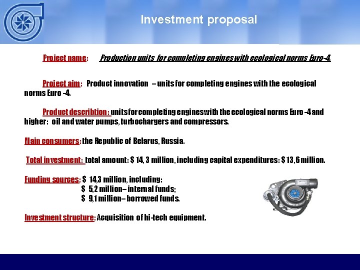 Investment proposal Project name: Production units for completing engines with ecological norms Euro-4. Project