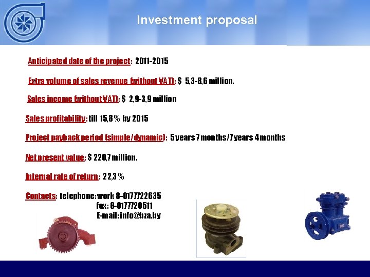 Investment proposal Anticipated date of the project: 2011 -2015. volume of sales revenue (without