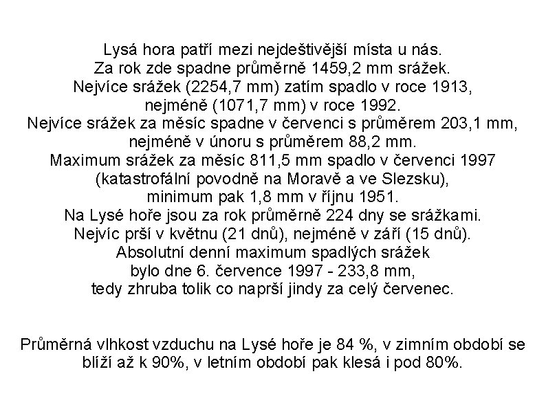 Lysá hora patří mezi nejdeštivější místa u nás. Za rok zde spadne průměrně 1459,