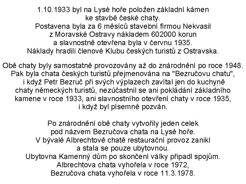 1. 10. 1933 byl na Lysé hoře položen základní kámen ke stavbě české chaty.