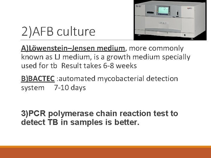 2)AFB culture A)Löwenstein–Jensen medium, more commonly known as LJ medium, is a growth medium