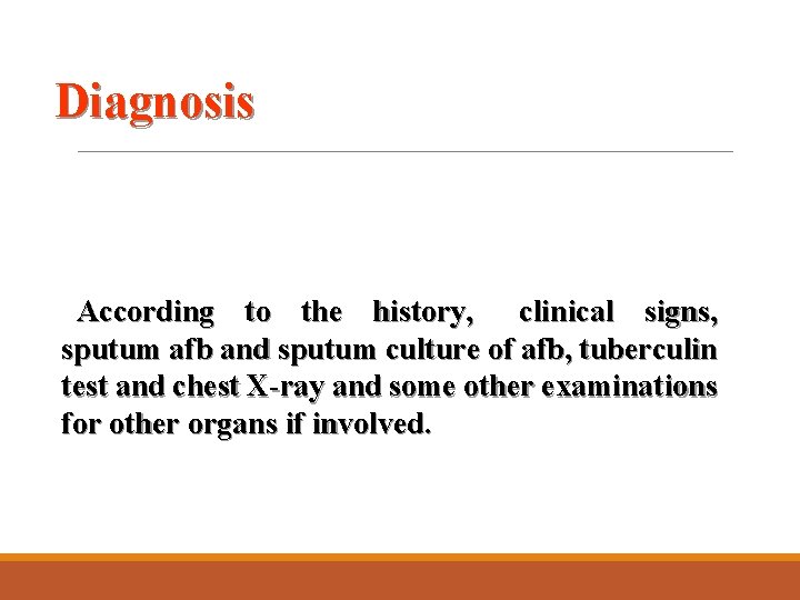 Diagnosis According to the history, clinical signs, sputum afb and sputum culture of afb,