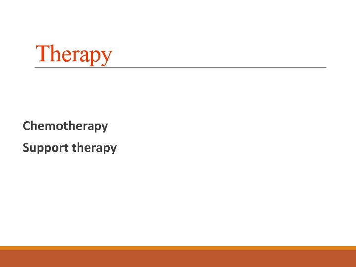 Therapy Chemotherapy Support therapy 