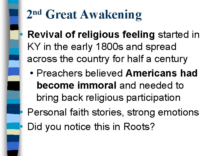 nd 2 Great Awakening • Revival of religious feeling started in KY in the