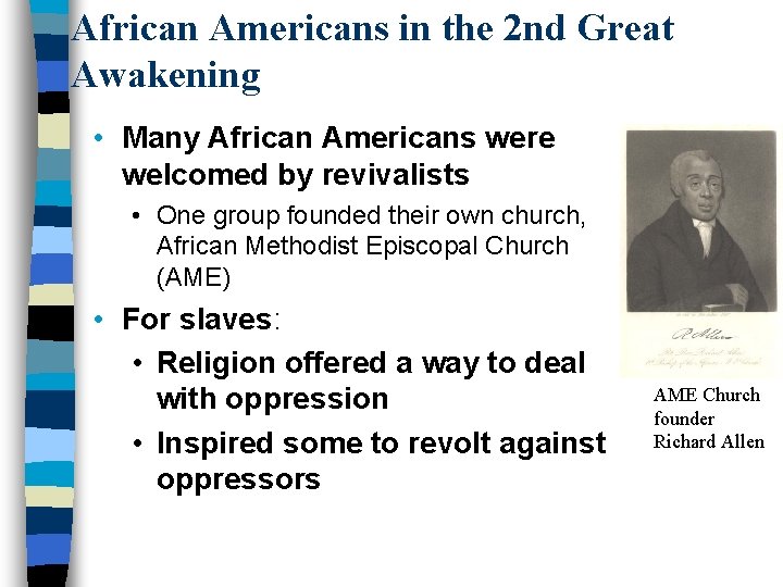 African Americans in the 2 nd Great Awakening • Many African Americans were welcomed