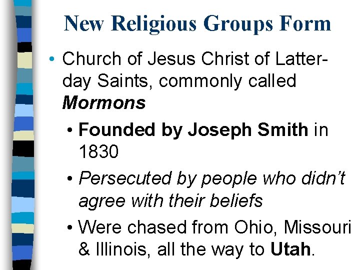 New Religious Groups Form • Church of Jesus Christ of Latterday Saints, commonly called