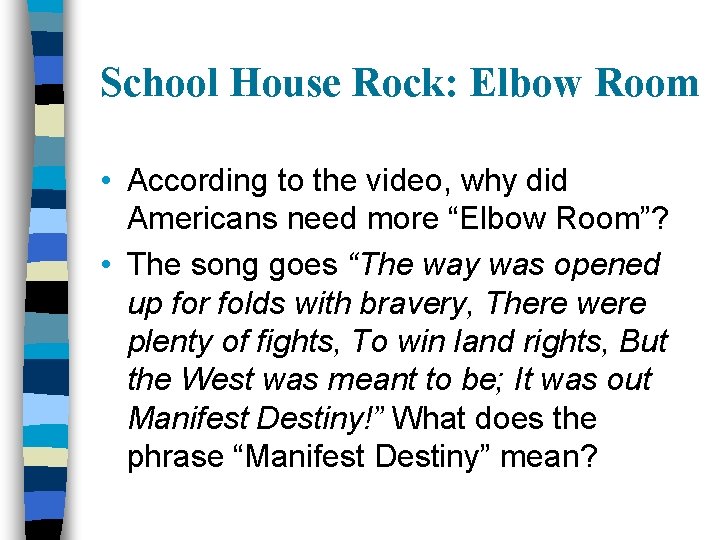 School House Rock: Elbow Room • According to the video, why did Americans need