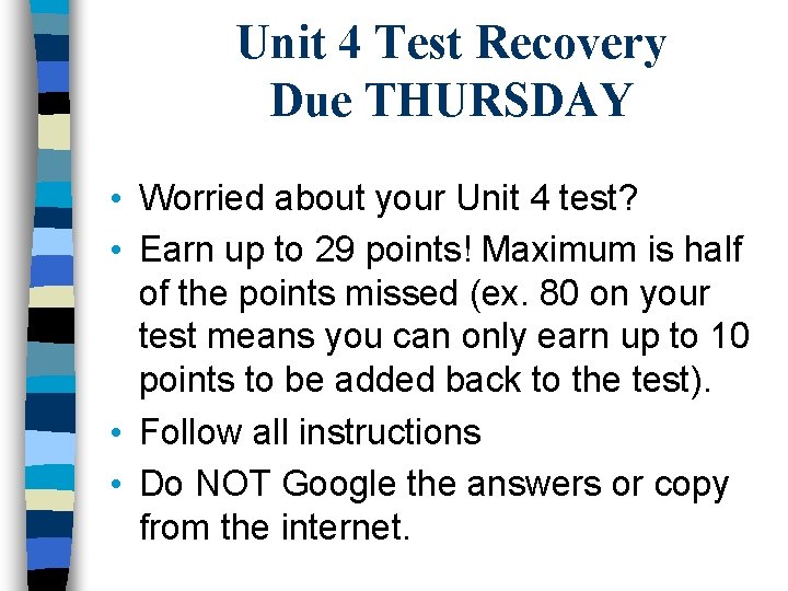 Unit 4 Test Recovery Due THURSDAY • Worried about your Unit 4 test? •