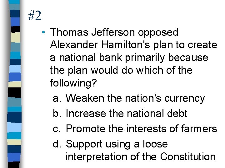 #2 • Thomas Jefferson opposed Alexander Hamilton's plan to create a national bank primarily