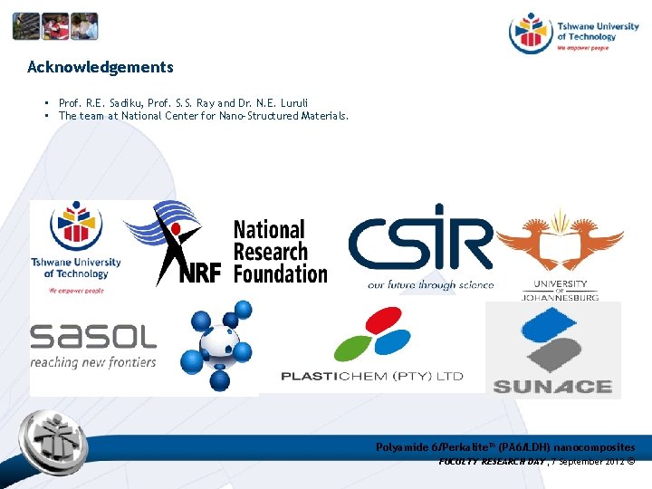 Acknowledgements • Prof. R. E. Sadiku, Prof. S. S. Ray and Dr. N. E. Acknowledgements • Prof. R. E. Sadiku, Prof. S. S. Ray and Dr. N. E.