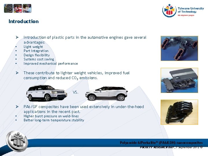 Introduction Ø Introduction of plastic parts in the automotive engines gave several advantages: • Introduction Ø Introduction of plastic parts in the automotive engines gave several advantages: •