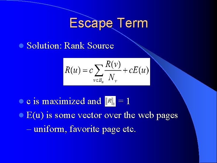 Escape Term l Solution: lc Rank Source is maximized and =1 l E(u) is