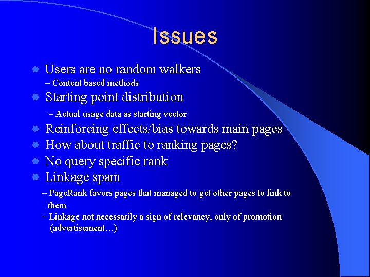 Issues l Users are no random walkers – Content based methods l Starting point