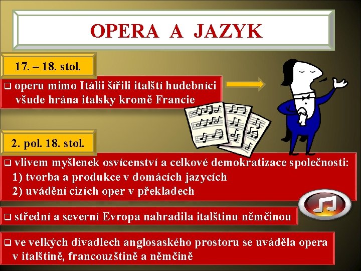 OPERA A JAZYK 17. – 18. stol. q operu mimo Itálii šířili italští hudebníci