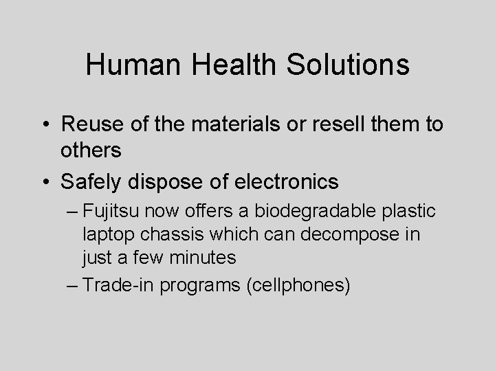 Human Health Solutions • Reuse of the materials or resell them to others •
