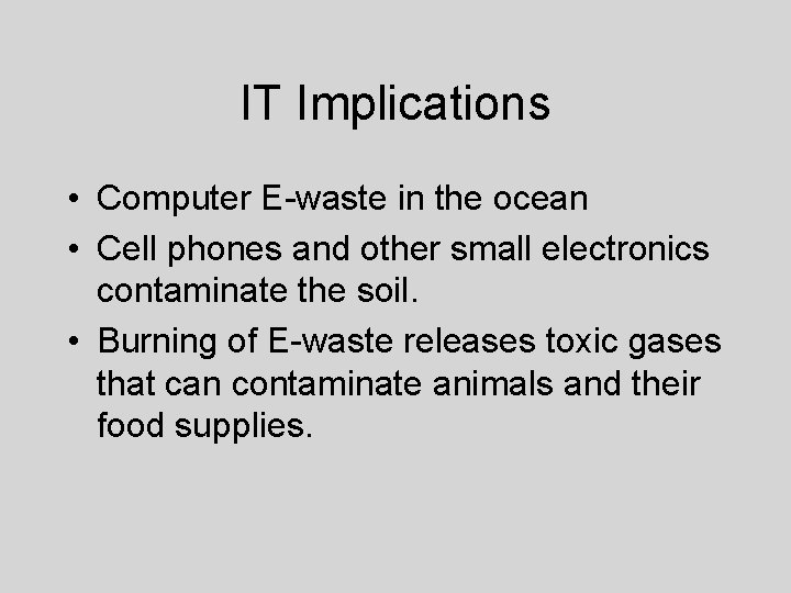 IT Implications • Computer E-waste in the ocean • Cell phones and other small