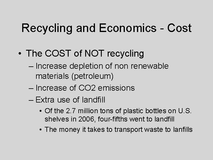 Recycling and Economics - Cost • The COST of NOT recycling – Increase depletion