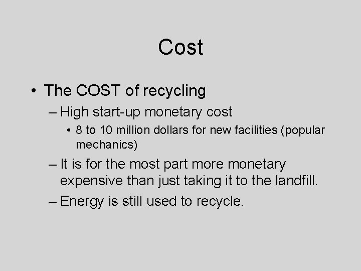 Cost • The COST of recycling – High start-up monetary cost • 8 to