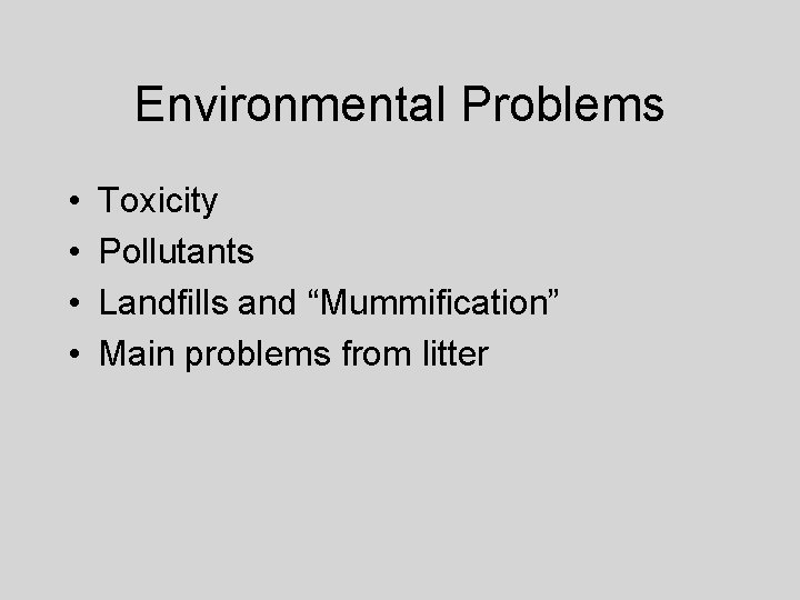 Environmental Problems • • Toxicity Pollutants Landfills and “Mummification” Main problems from litter 