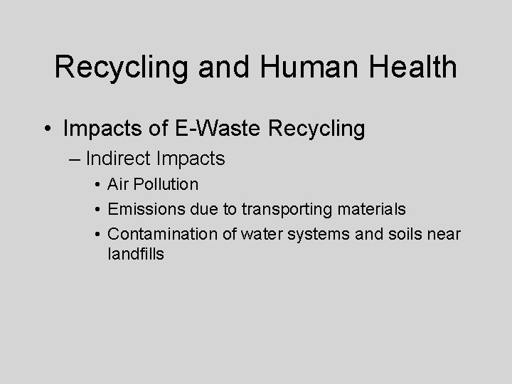 Recycling and Human Health • Impacts of E-Waste Recycling – Indirect Impacts • Air