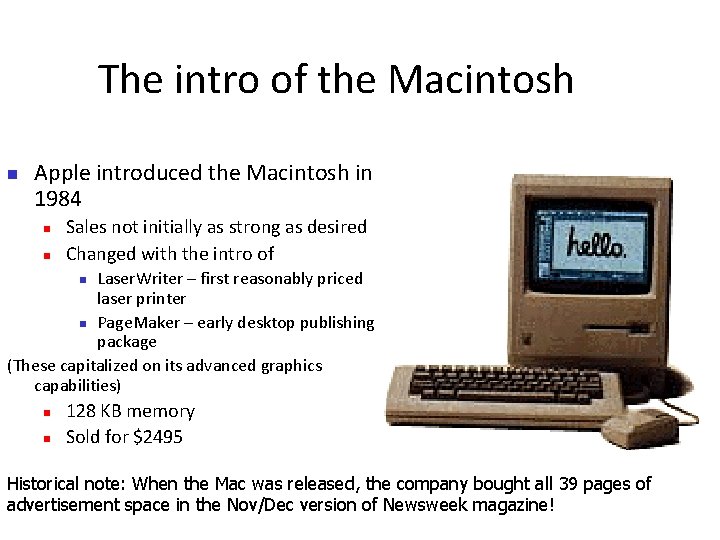 The intro of the Macintosh Apple introduced the Macintosh in 1984 Sales not initially