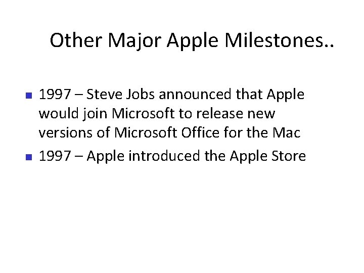 Other Major Apple Milestones. . 1997 – Steve Jobs announced that Apple would join