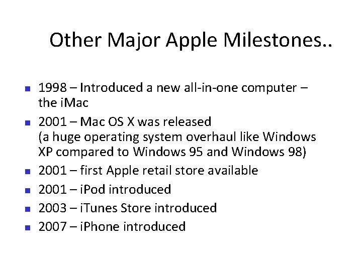 Other Major Apple Milestones. . 1998 – Introduced a new all-in-one computer – the