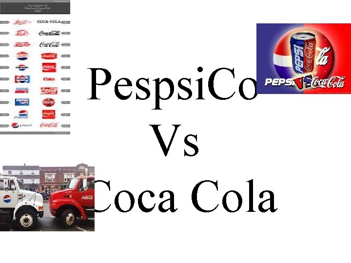 Pespsi. Co Vs Coca Cola 