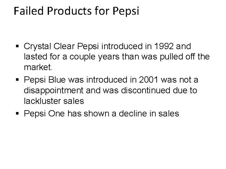 Failed Products for Pepsi § Crystal Clear Pepsi introduced in 1992 and lasted for