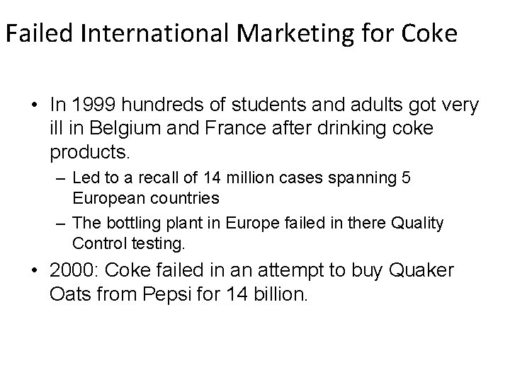 Failed International Marketing for Coke • In 1999 hundreds of students and adults got